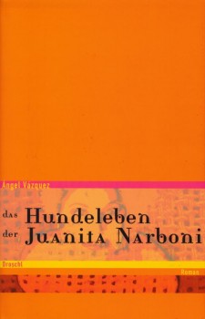 DAS HUNDELEBEN DER JUANITA NARBONI von ÁNGEL VÁZQUEZ