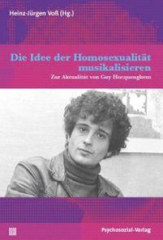 DIE IDEE DER HOMOSEXUALITÄT MUSIKALISIEREN von HEINZ-JÜRGEN VOSS (Herausgeber)