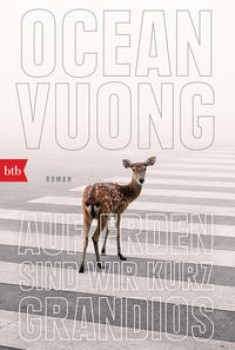 AUF ERDEN SIND WIR KURZ GRANDIOS von OCEAN VUONG