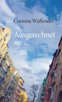 AUSGERECHNET SIE von CORINNA WAFFENDER