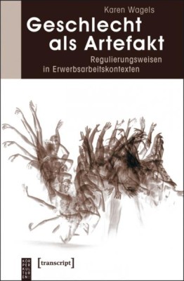 GESCHLECHT ALS ARTEFAKT von KAREN WAGELS