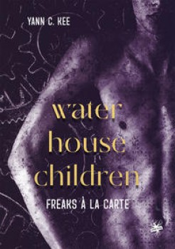 WATERHOUSE CHILDREN - FREAKS À LA CARTE von C. YANN KEE