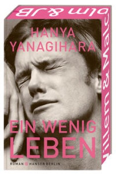 EIN WENIG LEBEN von HANYA YANAGIHARA