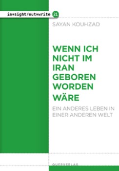 WENN ICH NICHT IM IRAN GEBOREN WORDEN WÄRE von SAYAN KOUHZAD