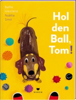 HOL DEN BALL, TOM! von BETTE WESTERA (Text) & NOËLLE SMIT (Illustrationen)