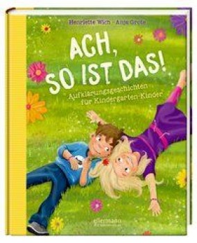 ACH SO IST DAS! von HENRIETTE WICH (Texte) und ANJA GROTE (Illustrationen)