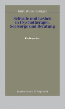 SCHWULE UND LESBEN IN PSYCHOTHERAPIE, SEELSORGE UND BERATUNG von TIM KURT WIESENDANGER