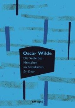 DIE SEELE DES MENSCHEN IM SOZIALISMUS von OSCAR WILDE