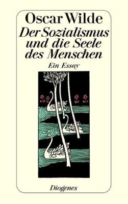 DER SOZIALISMUS UND DIE SEELE DES MENSCHEN von OSCAR WILDE