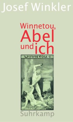 WINNETOU, ABEL UND ICH von JOSEF WINKLER