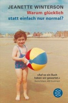 WARUM GLÜCKLICH STATT EINFACH NUR NORMAL? von JEANETTE WINTERSON