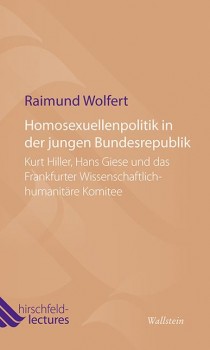 HOMOSEXUELLENPOLITIK IN DER JUNGEN BUNDESREPUBLIK von RAIMUND WOLFERT