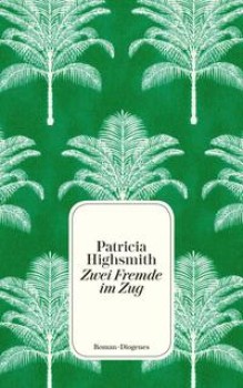 ZWEI FREMDE IM ZUG von PATRICIA HIGHSMITH