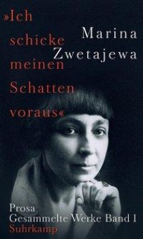 ICH SCHICKE MEINEN SCHATTEN VORAUS von MARINA ZWETAJEWA
