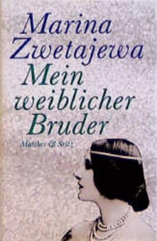 MEIN WEIBLICHER BRUDER von MARINA ZWETAJEWA