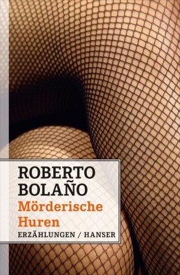 MÖRDERISCHE HUREN von ROBERTO BOLAÑO