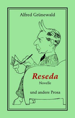 RESEDA UND ANDERE PROSA von ALFRED GRÜNEWALD