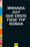 DER ERSTE FIESE TYP von MIRANDA JULY