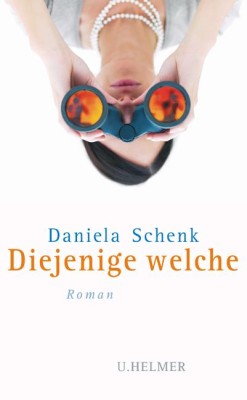 DIEJENIGE WELCHE von DANIELA SCHENK