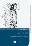 RIMBAUD. LEBEN - WERK - BRIEFE von ALFRED WOLFENSTEIN (Herausgeber)